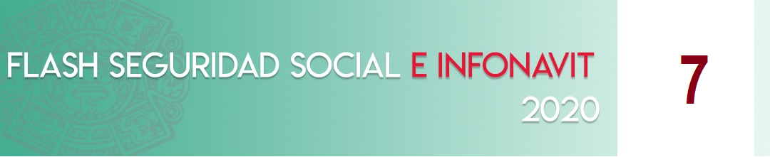 Flash No.07-2020 Seguridad Social e INFONAVIT